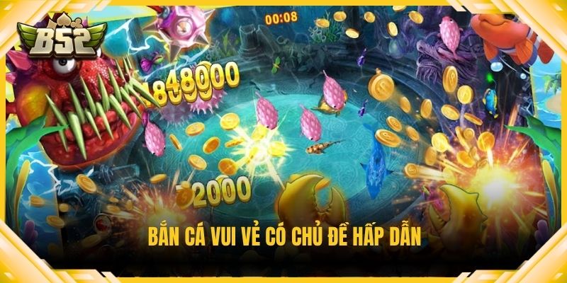 Bắn cá vui vẻ có chủ đề hấp dẫn