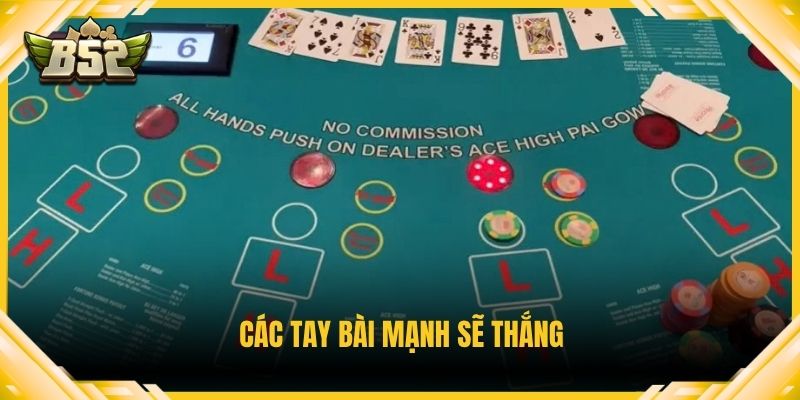 Các tay bài mạnh sẽ thắng