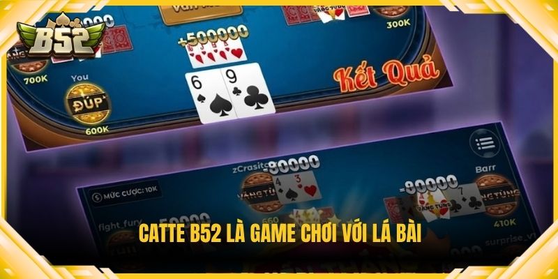 Catte B52 là game chơi với lá bài