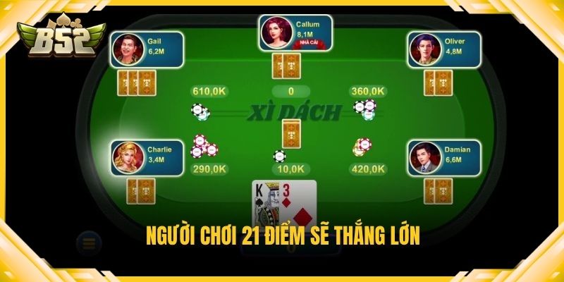 Người chơi 21 điểm sẽ thắng lớn