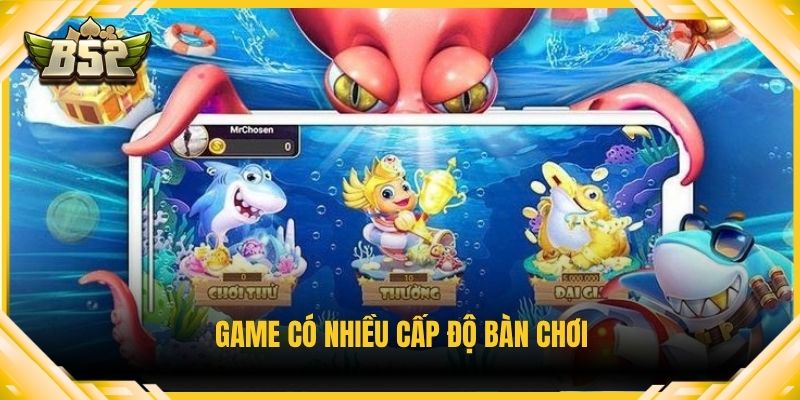 Game có nhiều cấp độ bàn chơi