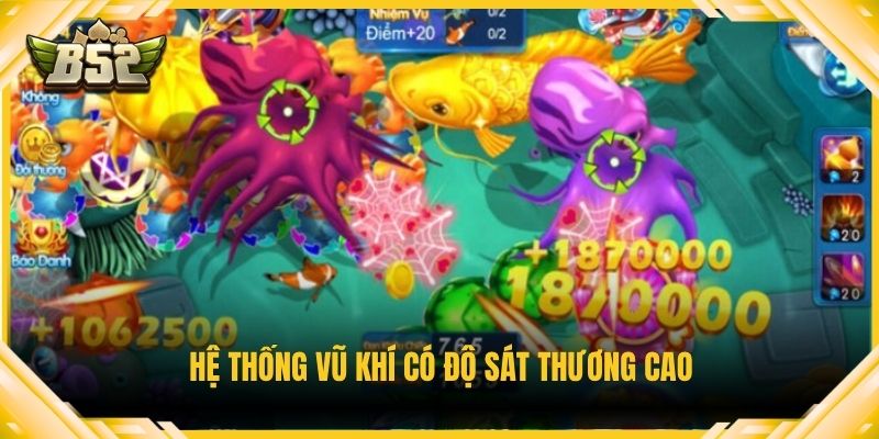 Hệ thống vũ khí có độ sát thương cao