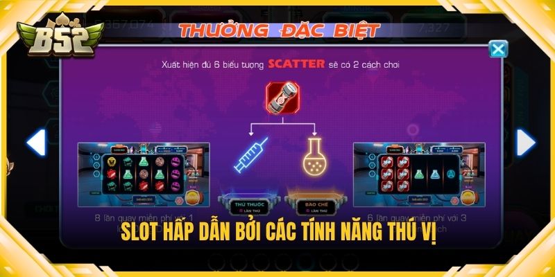 Slot hấp dẫn bởi các tính năng thú vị